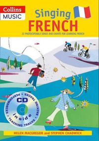 Cover image for Singing French (Book + CD): 22 Photocopiable Songs and Chants for Learning French