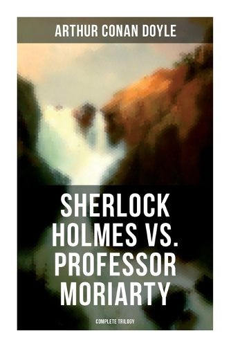 Cover image for Sherlock Holmes vs. Professor Moriarty - Complete Trilogy