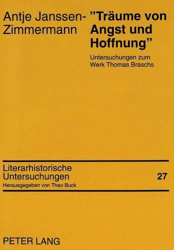 -Traeume Von Angst Und Hoffnung-: Untersuchungen Zum Werk Thomas Braschs