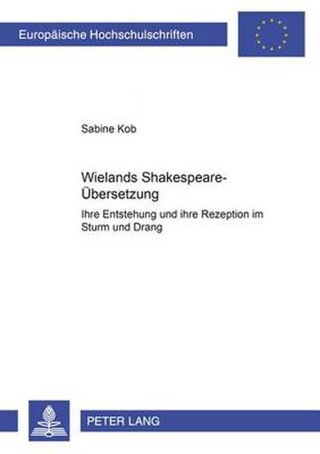 Cover image for Wielands Shakespeare-Uebersetzung: Ihre Entstehung Und Ihre Rezeption Im Sturm Und Drang