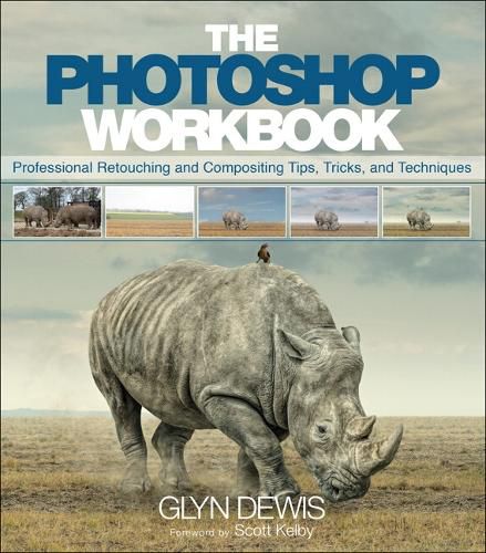 Cover image for Photoshop Workbook, The: Professional Retouching and Compositing Tips, Tricks, and Techniques