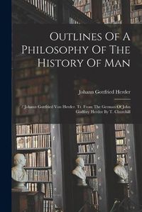 Cover image for Outlines Of A Philosophy Of The History Of Man