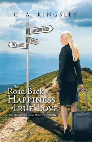 Cover image for The Road Back to Happiness and True Love: Sequel to the Road Back to Tuscany