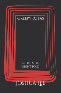 Cover image for Creepypastas: Stories the Night Told
