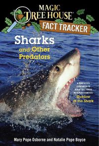 Cover image for Sharks and Other Predators: A Nonfiction Companion to Magic Tree House Merlin Mission #25: Shadow of the Shark