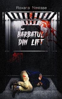 Cover image for B&#259;rbatul din lift: Roman poli&#539;ist