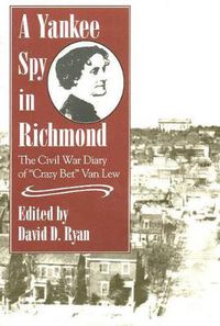 Cover image for Yankee Spy in Richmond: the Civil War Diary of \"crazy Bet\" Van Lew