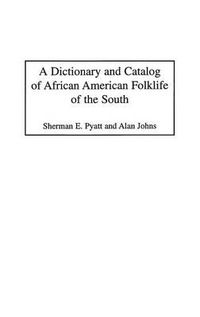 Cover image for A Dictionary and Catalog of African American Folklife of the South