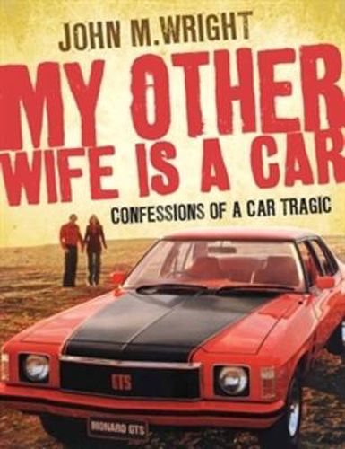 Cover image for My Other Wife is a Car: Confessions of a car tragic