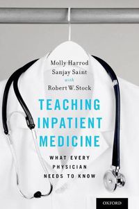 Cover image for Teaching Inpatient Medicine: What Every Physician Needs to Know