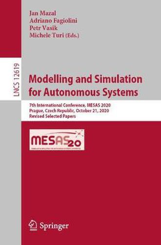 Cover image for Modelling and Simulation for Autonomous Systems: 7th International Conference, MESAS 2020, Prague, Czech Republic, October 21, 2020, Revised Selected Papers