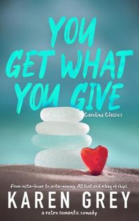 Cover image for You Get What You Give: a retro romantic comedy