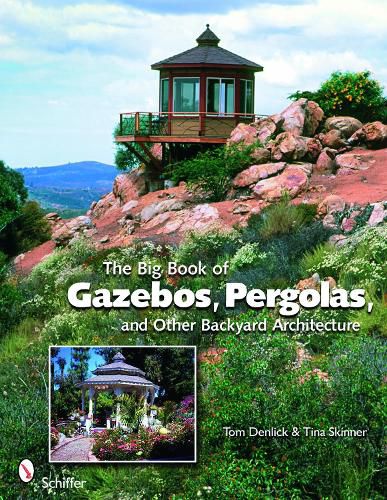 Cover image for The Big Book of Gazebos, Pergolas, and Other Backyard Architecture