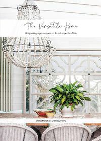 Cover image for The Versatile Home: Unique & gorgeous spaces for all aspects of life