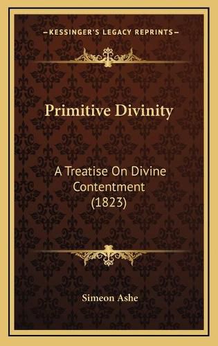 Cover image for Primitive Divinity: A Treatise on Divine Contentment (1823)