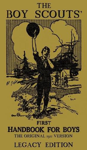 Cover image for The Boy Scouts' First Handbook For Boys (Legacy Edition): The Original 1911 Version