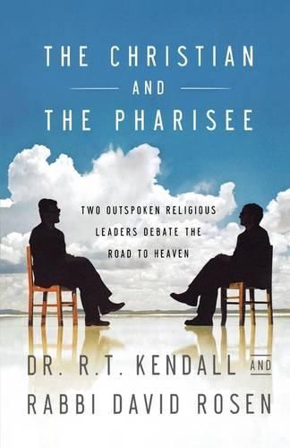 Cover image for The Christian and the Pharisee: Two Outspoken Religious Leaders Debate the Road to Heaven