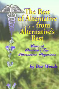 Cover image for The Best of Alternative...from Alternative's Best: Views of America's Top Alternative Physicians