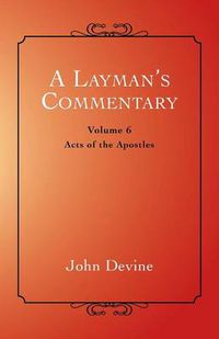 Cover image for A Layman's Commentary: Acts of the Apostles