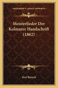 Cover image for Meisterlieder Der Kolmarer Handschrift (1862)