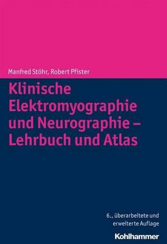 Klinische Elektromyographie Und Neurographie - Lehrbuch Und Atlas