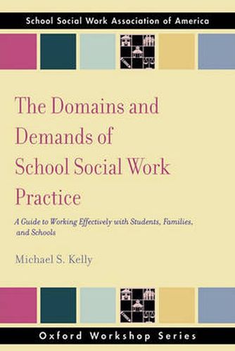 Cover image for The Domains and Demands of School Social Work Practice: A Guide to Working Effectively with Students, Families and Schools