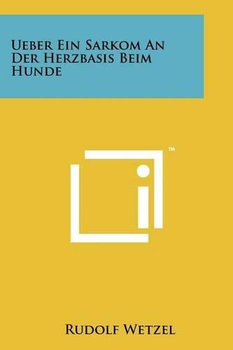 Cover image for Ueber Ein Sarkom an Der Herzbasis Beim Hunde
