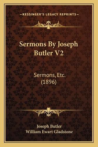 Cover image for Sermons by Joseph Butler V2: Sermons, Etc. (1896)