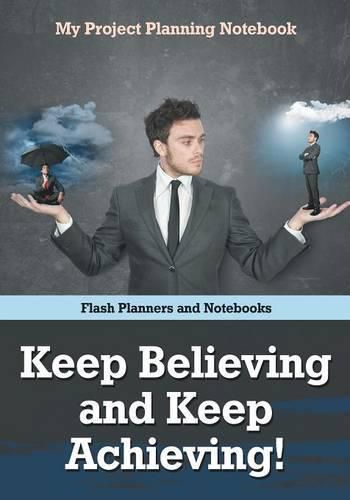 Cover image for Keep Believing and Keep Achieving! My Project Planning Notebook