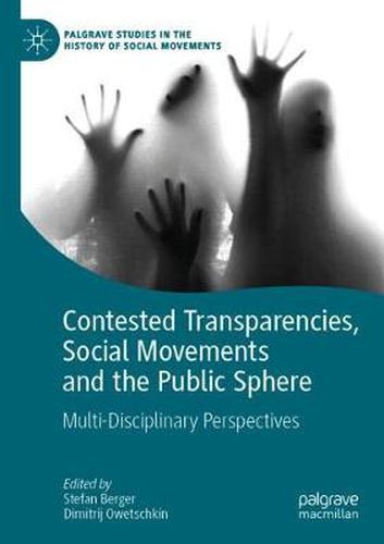 Cover image for Contested Transparencies, Social Movements and the Public Sphere: Multi-Disciplinary Perspectives