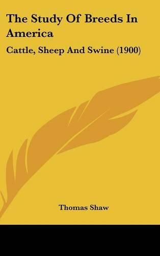 The Study of Breeds in America: Cattle, Sheep and Swine (1900)