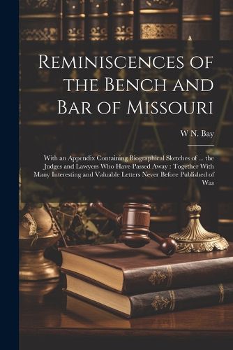 Cover image for Reminiscences of the Bench and bar of Missouri [electronic Resource]