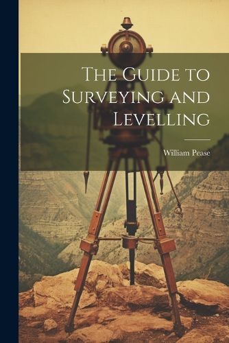 Cover image for The Guide to Surveying and Levelling