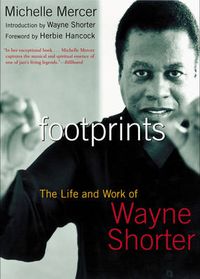 Cover image for Footprints: The Life and Work of Wayne Shorter