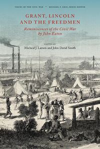 Cover image for Grant, Lincoln and the Freedmen: Reminiscences of the Civil War by John Eaton