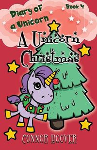 Cover image for A Unicorn Christmas: A Diary of a Unicorn Adventure