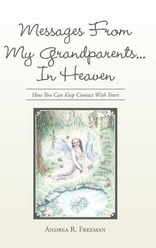 Cover image for Messages From My Grandparents... In Heaven: How You Can Keep Contact With Yours