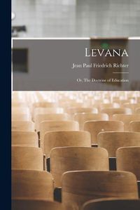 Cover image for Levana; or, The Doctrine of Education