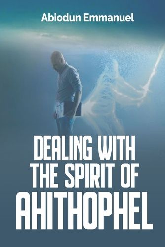 Cover image for Dealing with the Spirit of Ahithophel