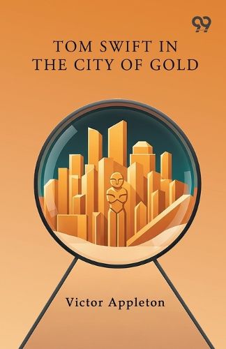 Cover image for Tom Swift In The City Of Gold