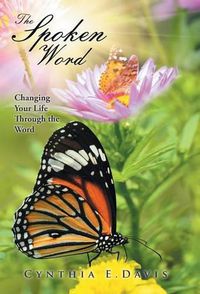 Cover image for The Spoken Word: Changing Your Life Through the Word