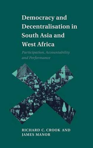 Democracy and Decentralisation in South Asia and West Africa: Participation, Accountability and Performance