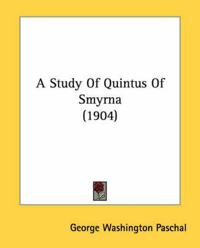 Cover image for A Study of Quintus of Smyrna (1904)