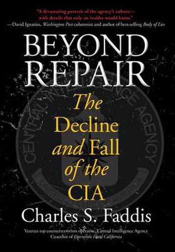 Cover image for Beyond Repair: The Decline And Fall Of The Cia