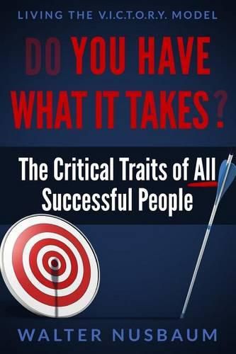 Cover image for Do You Have What It Takes?: The Critical Traits of All Successful People