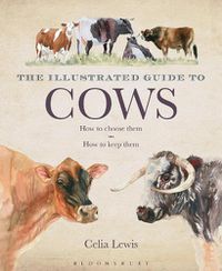 Cover image for The Illustrated Guide to Cows: How To Choose Them - How To Keep Them