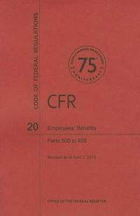 Cover image for Code of Federal Regulations Title 20, Employees' Benefits, Parts 500656, 2013