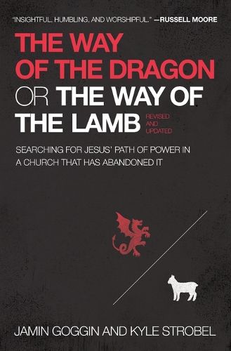 Cover image for The Way of the Dragon or the Way of the Lamb: Searching for Jesus' Path of Power in a Church that Has Abandoned It