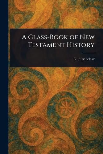Cover image for A Class-Book of New Testament History