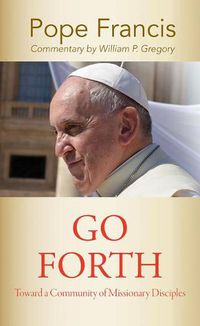 Cover image for Go Forth: Toward a Community of Missionary Disciples